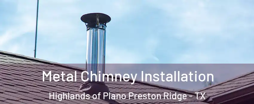 Metal Chimney Installation Highlands of Plano Preston Ridge - TX