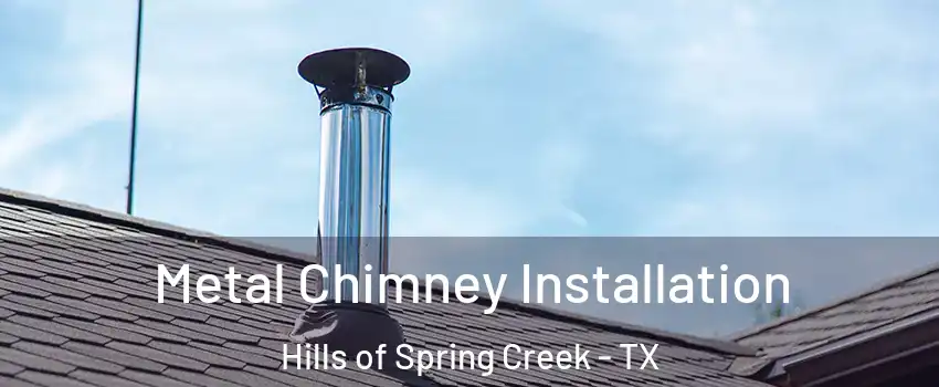 Metal Chimney Installation Hills of Spring Creek - TX