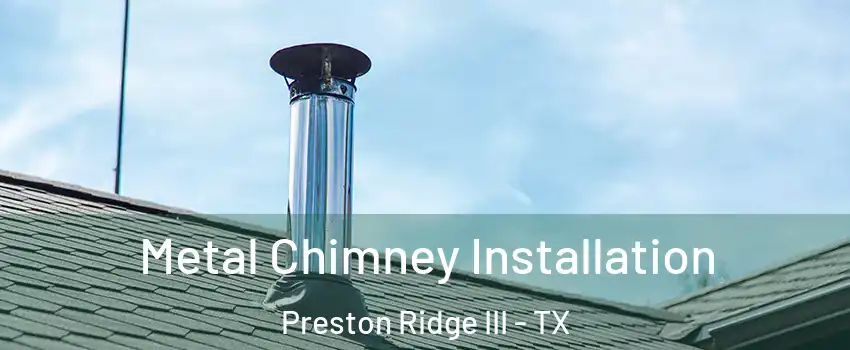 Metal Chimney Installation Preston Ridge III - TX