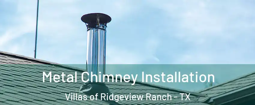 Metal Chimney Installation Villas of Ridgeview Ranch - TX