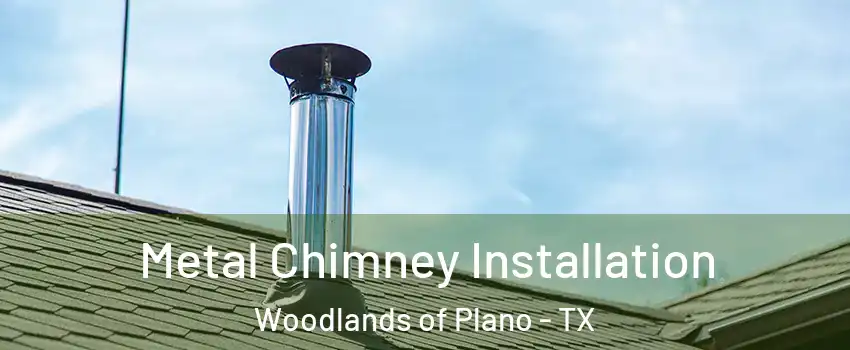 Metal Chimney Installation Woodlands of Plano - TX