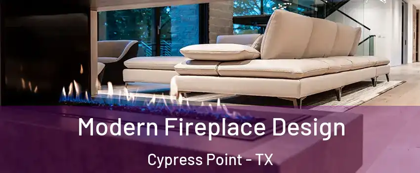 Modern Fireplace Design Cypress Point - TX