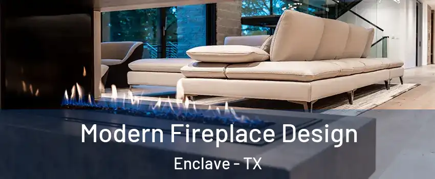 Modern Fireplace Design Enclave - TX