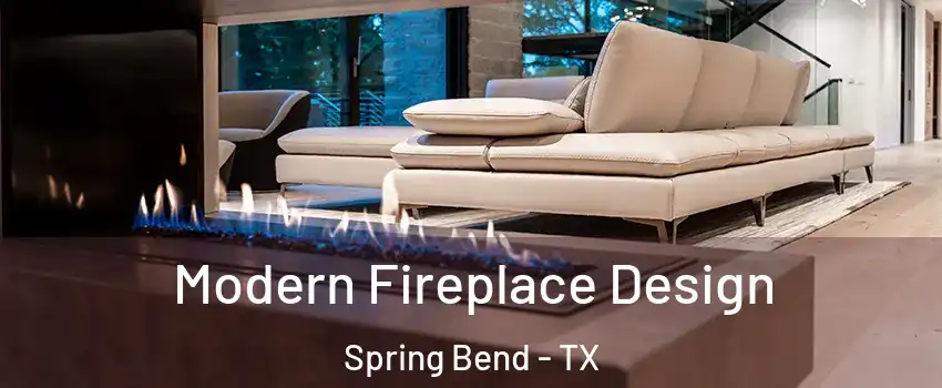 Modern Fireplace Design Spring Bend - TX