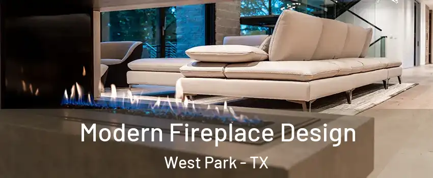 Modern Fireplace Design West Park - TX