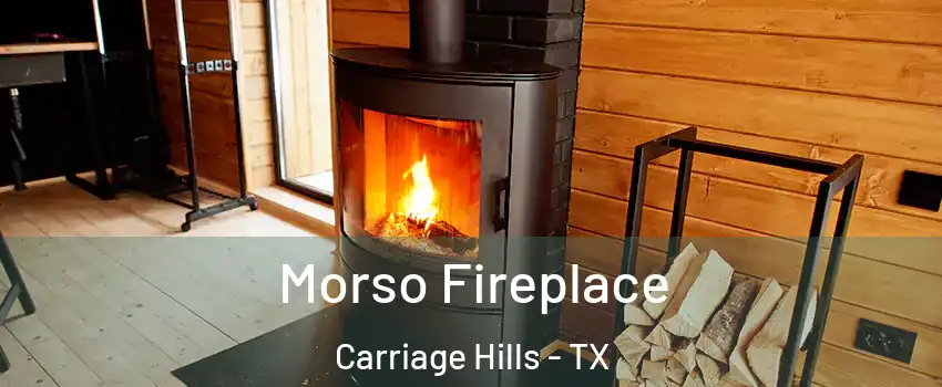 Morso Fireplace Carriage Hills - TX