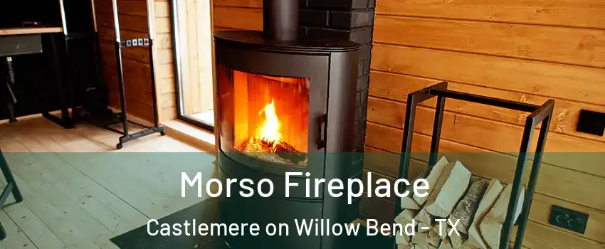 Morso Fireplace Castlemere on Willow Bend - TX
