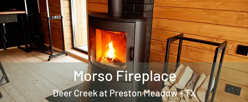 Morso Fireplace Deer Creek at Preston Meadow - TX
