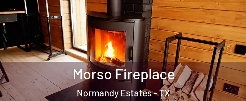 Morso Fireplace Normandy Estates - TX