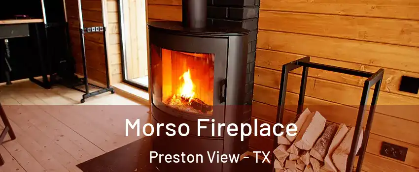 Morso Fireplace Preston View - TX