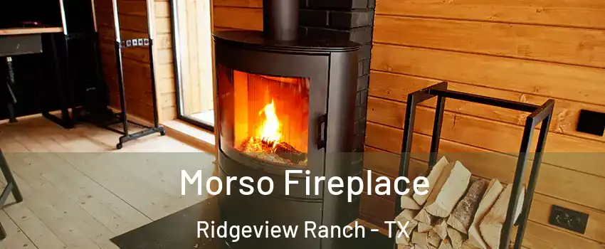 Morso Fireplace Ridgeview Ranch - TX