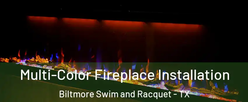 Multi-Color Fireplace Installation Biltmore Swim and Racquet - TX