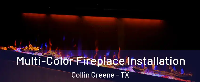 Multi-Color Fireplace Installation Collin Greene - TX