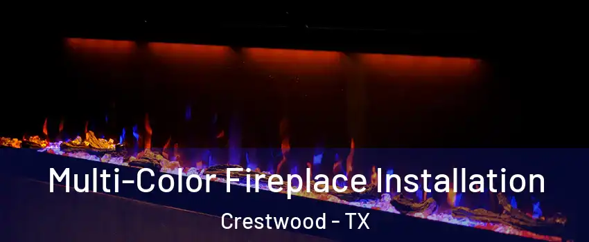 Multi-Color Fireplace Installation Crestwood - TX