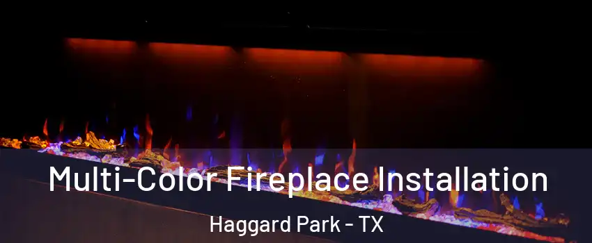 Multi-Color Fireplace Installation Haggard Park - TX