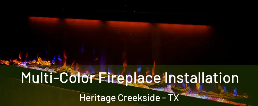 Multi-Color Fireplace Installation Heritage Creekside - TX