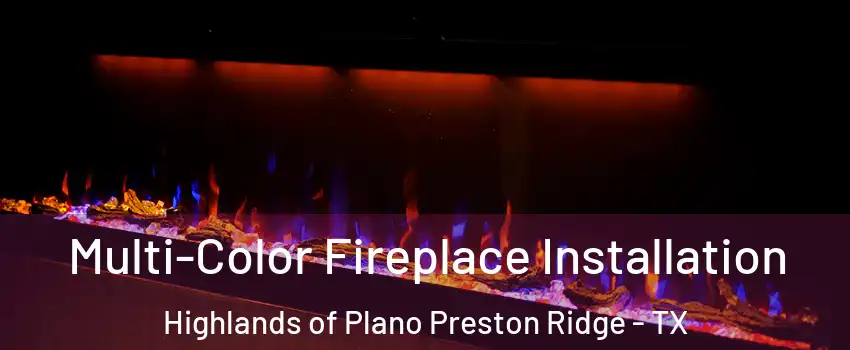 Multi-Color Fireplace Installation Highlands of Plano Preston Ridge - TX