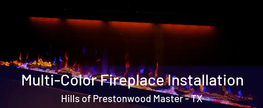 Multi-Color Fireplace Installation Hills of Prestonwood Master - TX