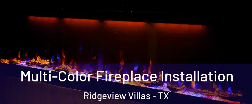 Multi-Color Fireplace Installation Ridgeview Villas - TX