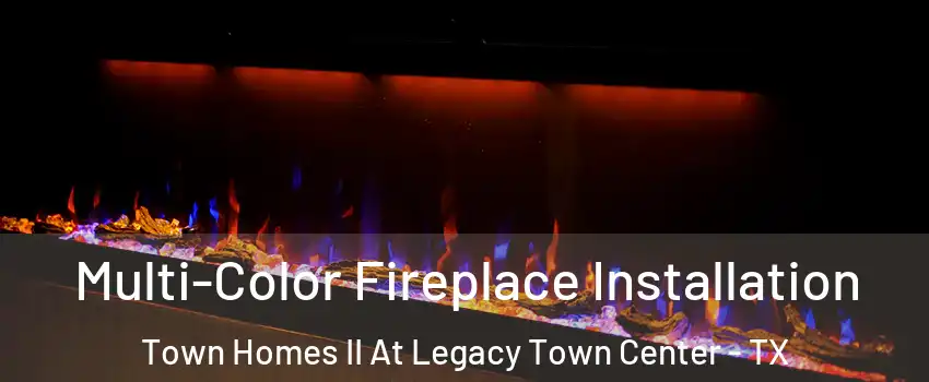Multi-Color Fireplace Installation Town Homes II At Legacy Town Center - TX