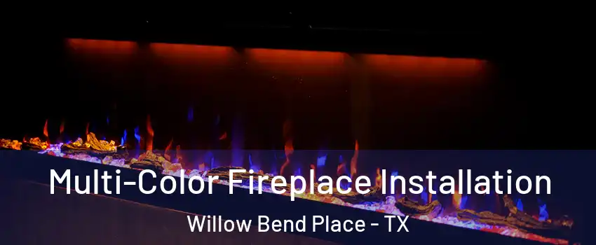 Multi-Color Fireplace Installation Willow Bend Place - TX