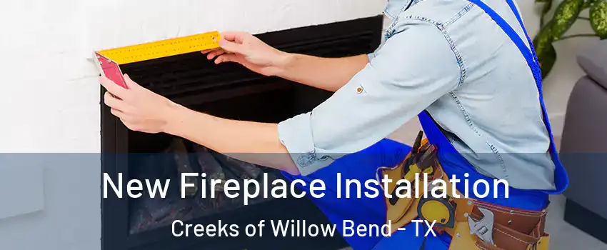 New Fireplace Installation Creeks of Willow Bend - TX