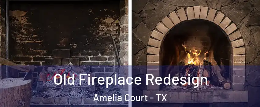 Old Fireplace Redesign Amelia Court - TX