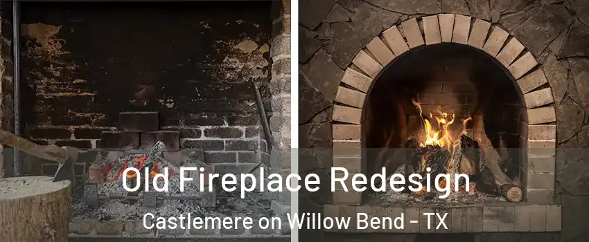 Old Fireplace Redesign Castlemere on Willow Bend - TX