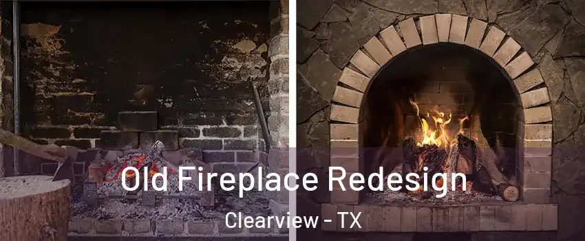 Old Fireplace Redesign Clearview - TX