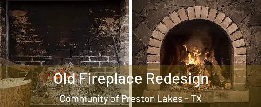 Old Fireplace Redesign Community of Preston Lakes - TX
