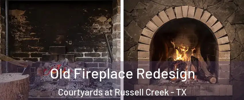Old Fireplace Redesign Courtyards at Russell Creek - TX