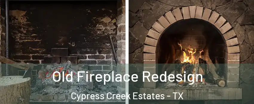 Old Fireplace Redesign Cypress Creek Estates - TX