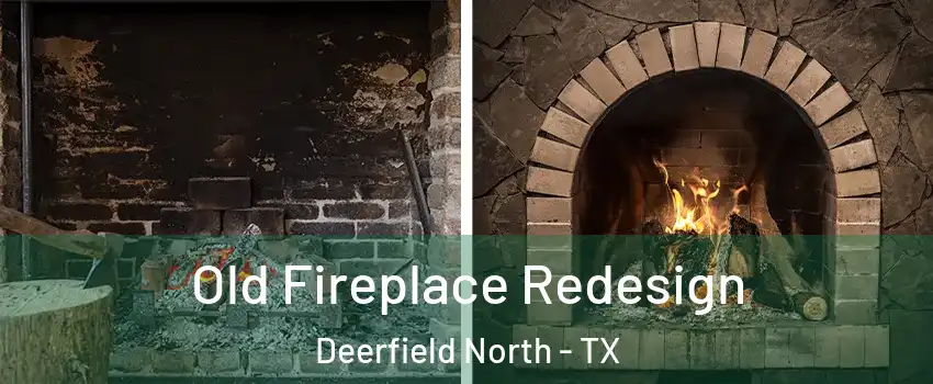 Old Fireplace Redesign Deerfield North - TX