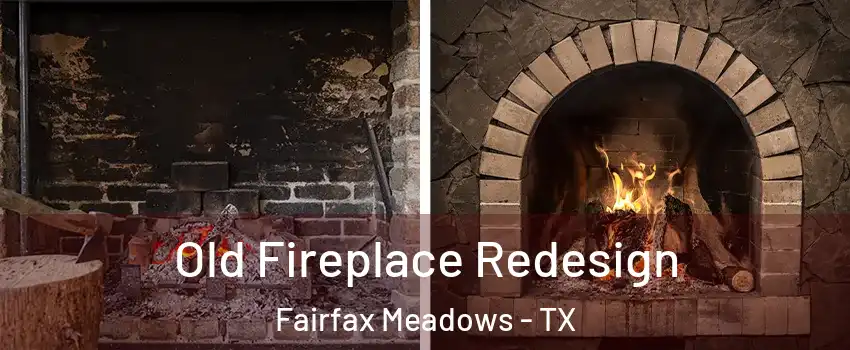 Old Fireplace Redesign Fairfax Meadows - TX