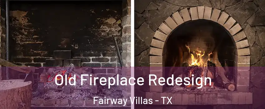 Old Fireplace Redesign Fairway Villas - TX