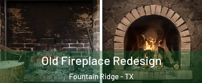 Old Fireplace Redesign Fountain Ridge - TX