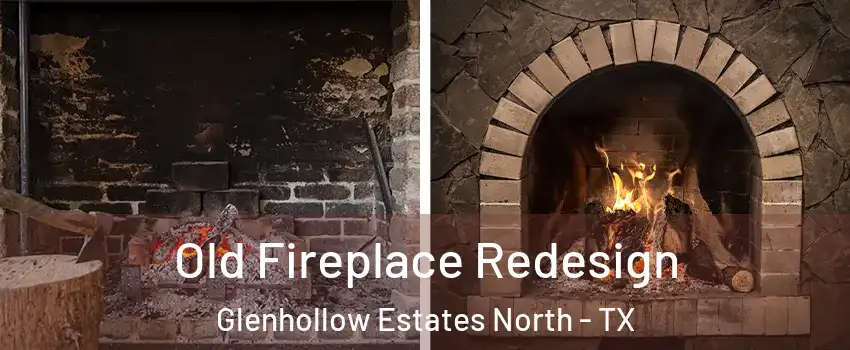 Old Fireplace Redesign Glenhollow Estates North - TX