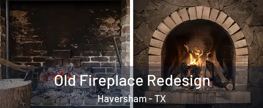 Old Fireplace Redesign Haversham - TX