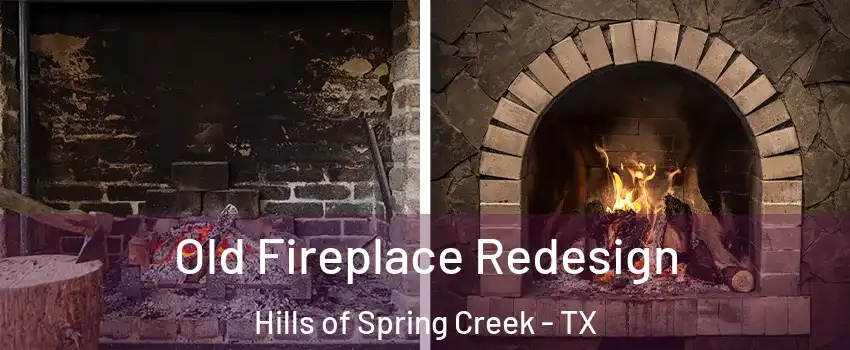 Old Fireplace Redesign Hills of Spring Creek - TX