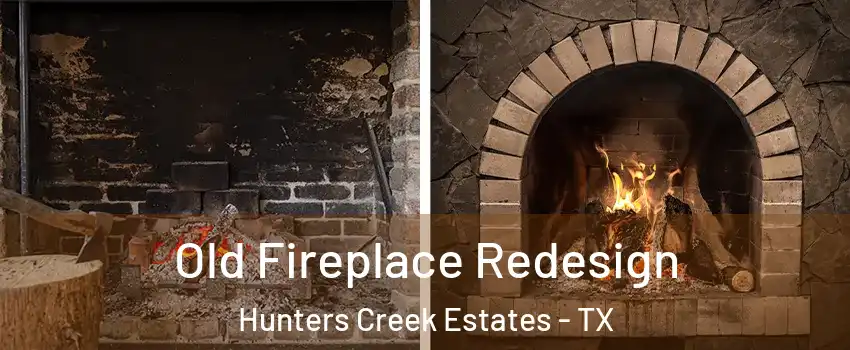 Old Fireplace Redesign Hunters Creek Estates - TX