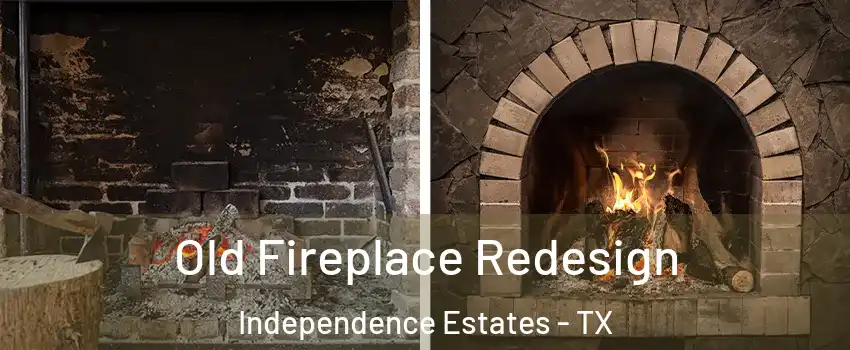 Old Fireplace Redesign Independence Estates - TX
