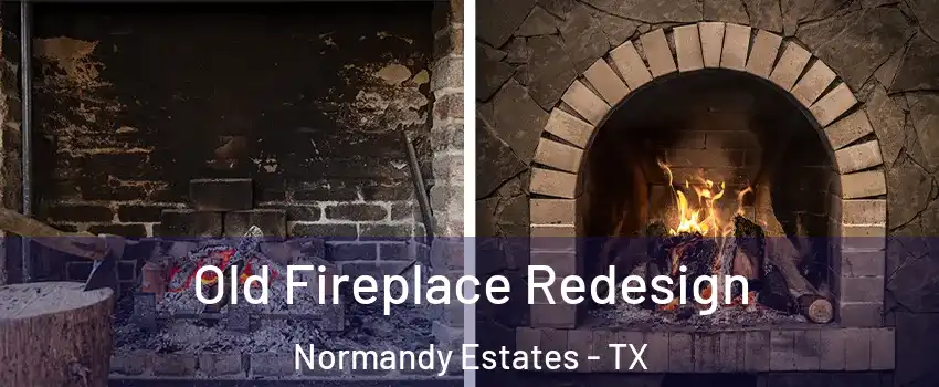 Old Fireplace Redesign Normandy Estates - TX