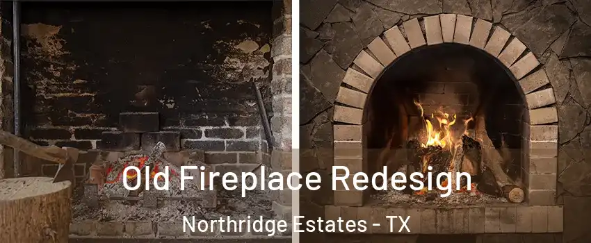 Old Fireplace Redesign Northridge Estates - TX
