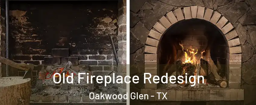 Old Fireplace Redesign Oakwood Glen - TX