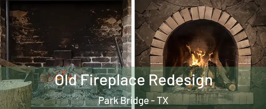 Old Fireplace Redesign Park Bridge - TX