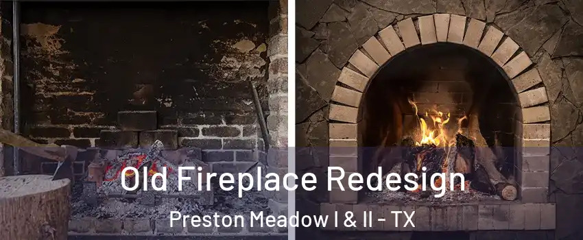 Old Fireplace Redesign Preston Meadow I & II - TX