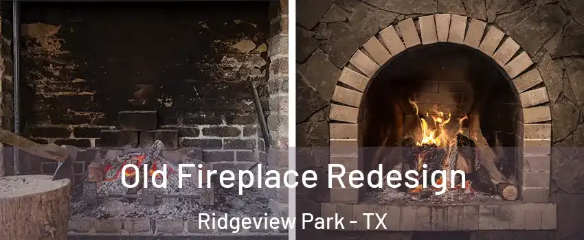 Old Fireplace Redesign Ridgeview Park - TX