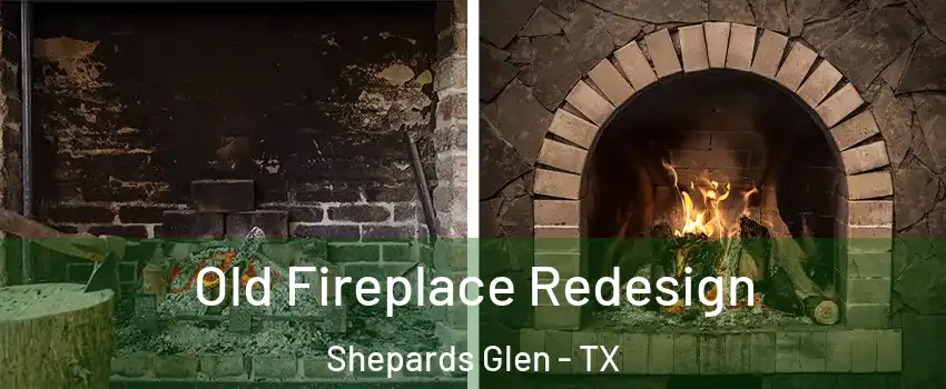 Old Fireplace Redesign Shepards Glen - TX