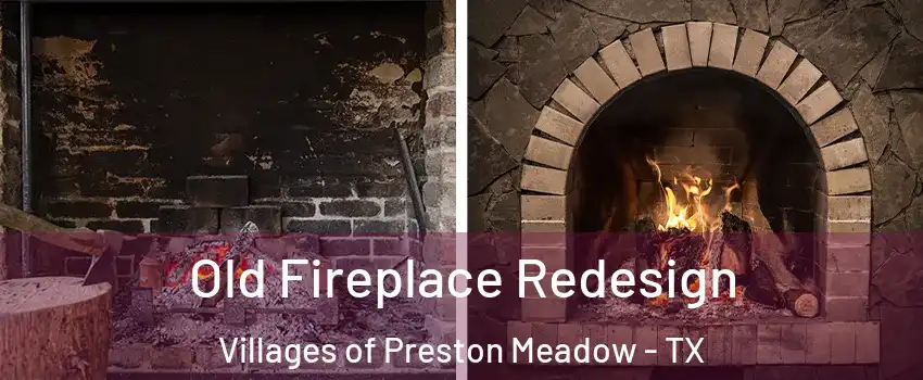 Old Fireplace Redesign Villages of Preston Meadow - TX