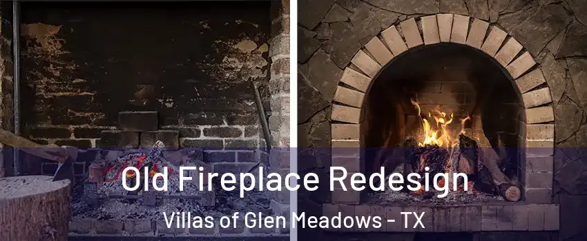 Old Fireplace Redesign Villas of Glen Meadows - TX